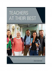 Teachers At Their Best: The Case For A New School Model And A New Teacher Concept Hardcover
