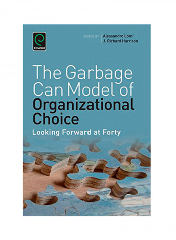 Garbage Can Model Of Organizational Choice: Looking Forward At Forty Paperback