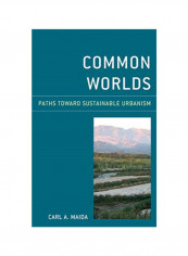 Common Worlds: Paths Toward Sustainable Urbanism Hardcover 1