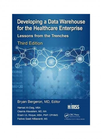 Developing A Data Warehouse For The Healthcare Enterprise: Lessons From The Trenches Paperback 3