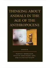 Thinking About Animals In The Age Of The Anthropocene Hardcover 1