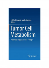 Tumor Cell Metabolism: Pathways, Regulation And Biology Hardcover