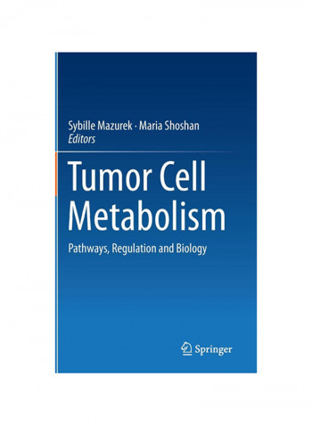 Tumor Cell Metabolism: Pathways, Regulation And Biology Hardcover