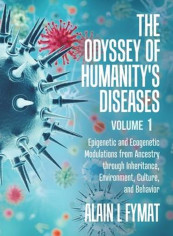 The Odyssey of Humanity's Diseases Volume 1 Hardcover English by Alain L. Fymat