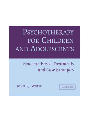 Psychotherapy For Children And Adolescents: Evidence-Based Treatments And Case Examples Paperback