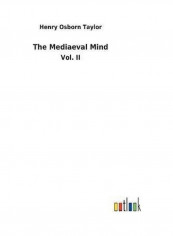 The Mediaeval Mind Hardcover English by Henry Osborn Taylor