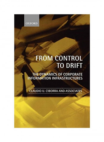 From Control to Drift the Dynamics of Corporate Information Infrastructures Paperback