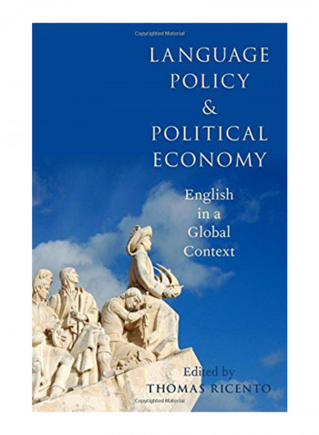 Language Policy And Political Economy: English In A Global Context Hardcover