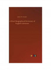 A Short Biographical Dictionary of English Literature Hardcover English by John W. Cousin - 2018