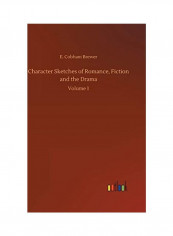 Character Sketches Of Romance, Fiction And The Drama Hardcover English by E. Cobham Brewer - 2019