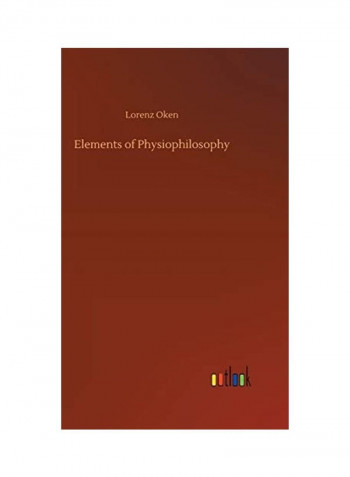 Elements Of Physiophilosophy Hardcover English by Lorenz Oken
