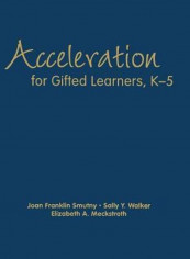 Acceleration for Gifted Learners, K-5 Hardcover English by Joan F. Smutny