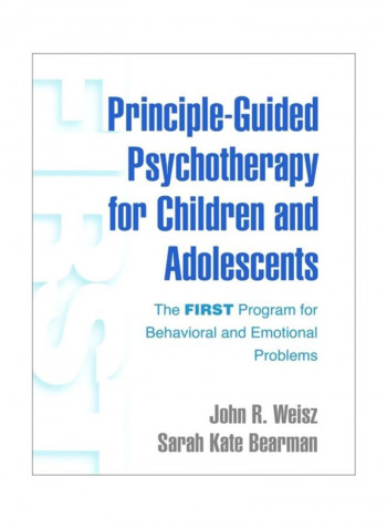Principle-Guided Psychotherapy For Children And Adolescents: The First Program For Behavioral And Emotional Problems Hardcover