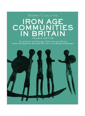 Iron Age Communities In Britain: An Account Of England Scotland And Wales From The Seventh Century Bc Until The Roman Conquest Paperback