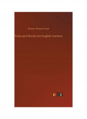Trees And Shrubs For English Gardens Hardcover English by Ernest Thomas Cook - 2018