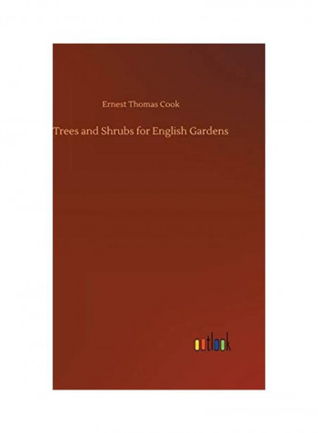 Trees And Shrubs For English Gardens Hardcover English by Ernest Thomas Cook - 2018