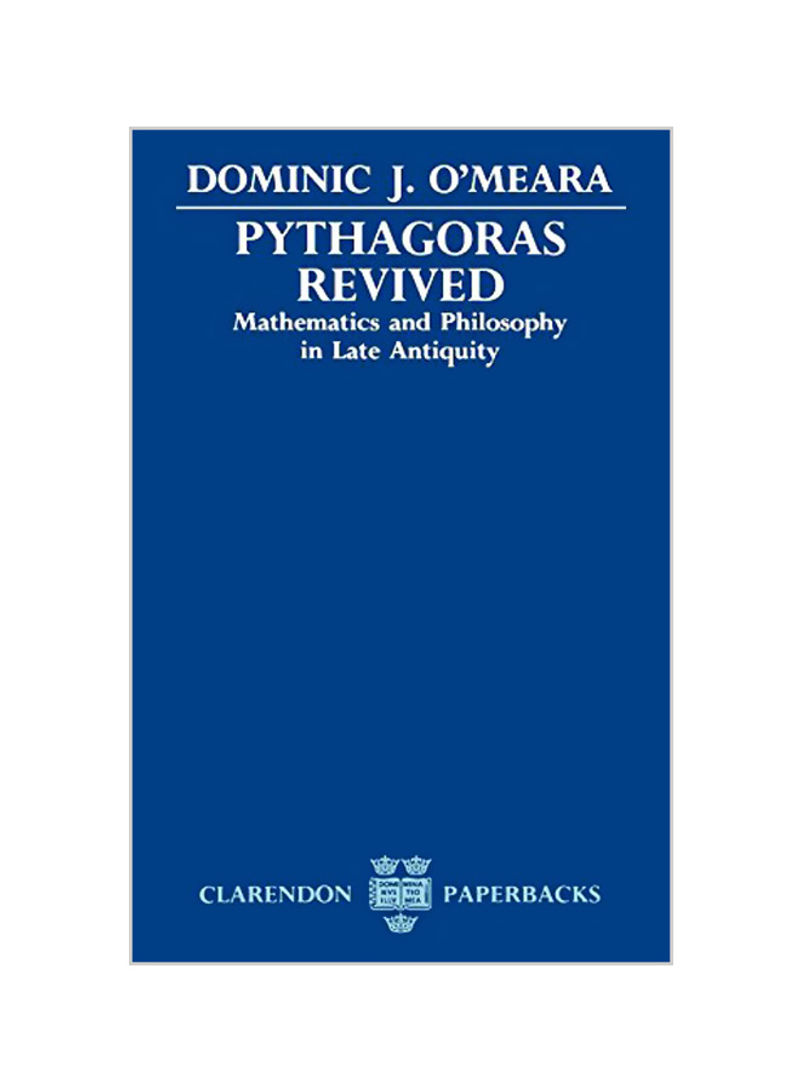 Pythagoras Revived: Mathematics And Philosophy In Late Antiquity Paperback