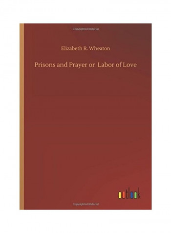 Prisons And Prayer Or Labor Of Love Hardcover English by Elizabeth R. Wheaton
