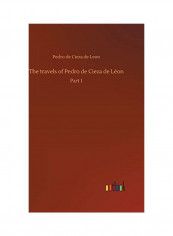 The Travels Of Pedro De Cieza De Léon Hardcover English by Pedro De Cieza De Leon