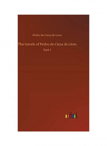 The Travels Of Pedro De Cieza De Léon Hardcover English by Pedro De Cieza De Leon