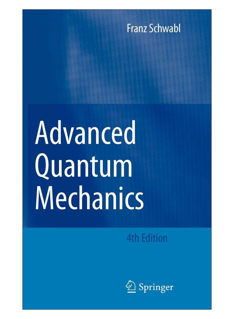 Advanced Quantum Mechanics Hardcover 2008 Edition