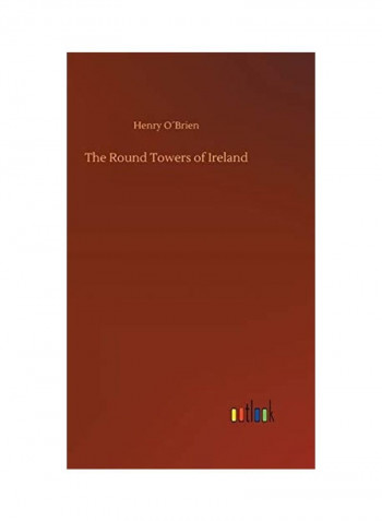 The Round Towers of Ireland Hardcover English by Henry Obrien
