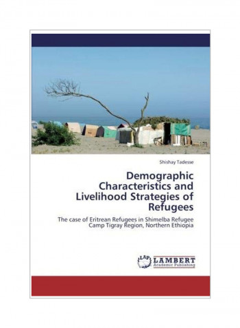 Demographic Characteristics And Livelihood Strategies Of Refugees Paperback