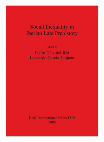 Social Inequality In Iberian Late Prehistory Paperback