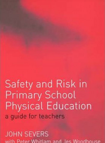 Safety And Risk In Primary School Physical Education Paperback English by John Severs