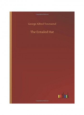 The Entailed Hat Hardcover English by George Alfred Townsend