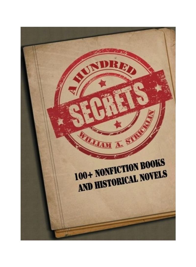 A Hundred Secrets: 100+ Non-Fiction Books And Historical Novels Hardcover English by William A. Stricklin