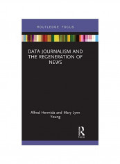 Data Journalism And The Regeneration Of News Hardcover