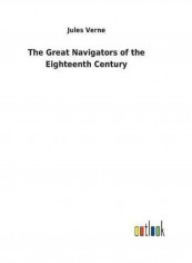 The Great Navigators of the Eighteenth Century Hardcover English by Jules Verne