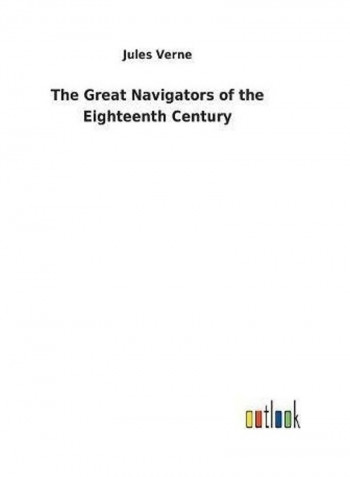 The Great Navigators of the Eighteenth Century Hardcover English by Jules Verne