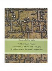 Anthology Of Arabic Literature, Culture, And Thought From Pre-Islamic Times To The Present Hardcover