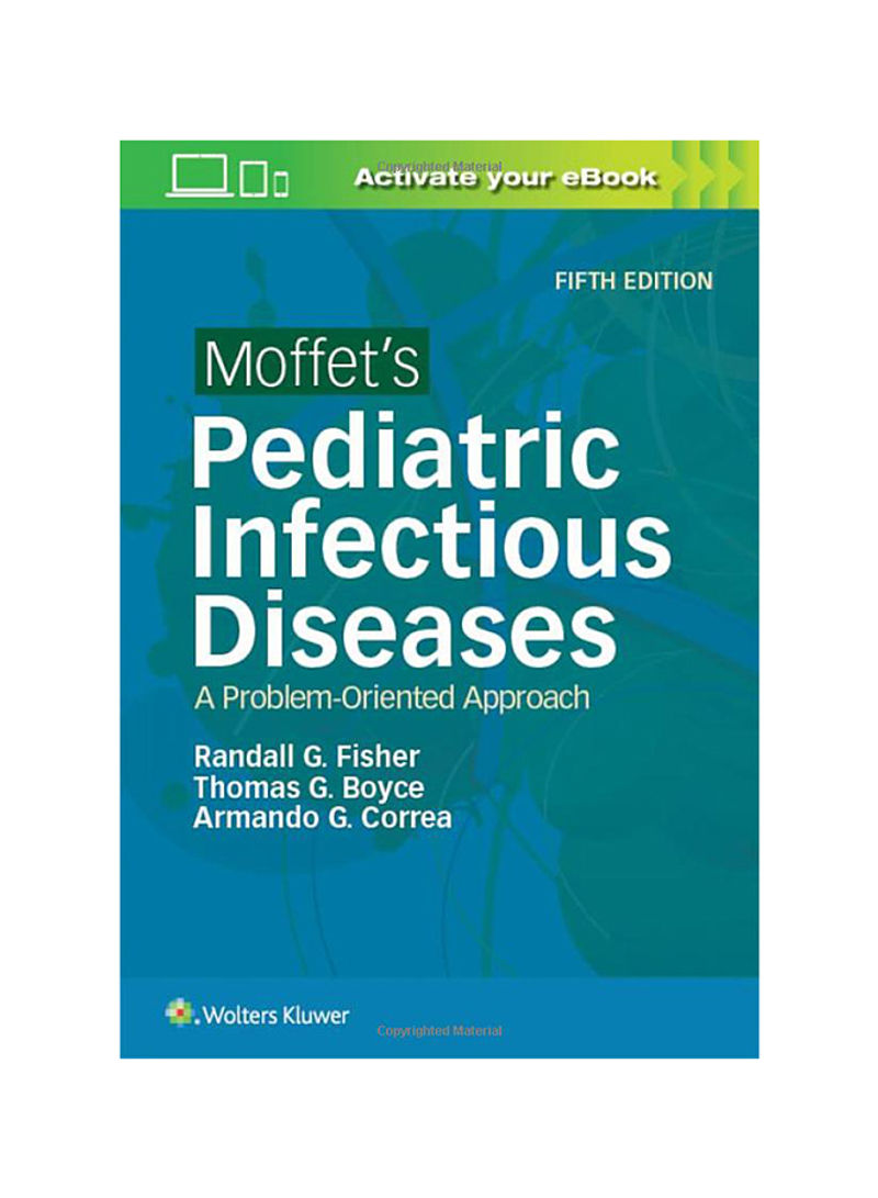 Moffet's Pediatric Infectious Diseases : A Problem-Oriented Approach Paperback 5