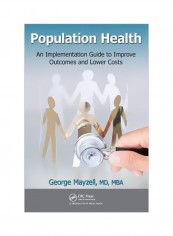 Population Health: An Implementation Guide To Improve Outcomes And Lower Costs Hardcover