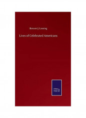 Lives of Celebrated Americans Hardcover English by Benson J. Lossing