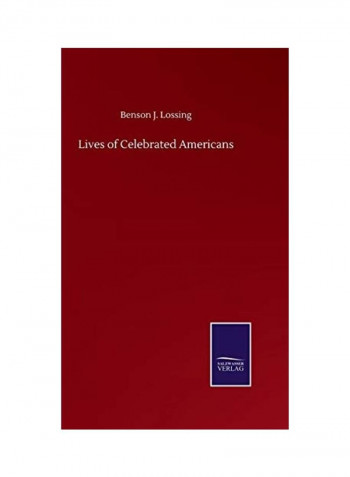 Lives of Celebrated Americans Hardcover English by Benson J. Lossing