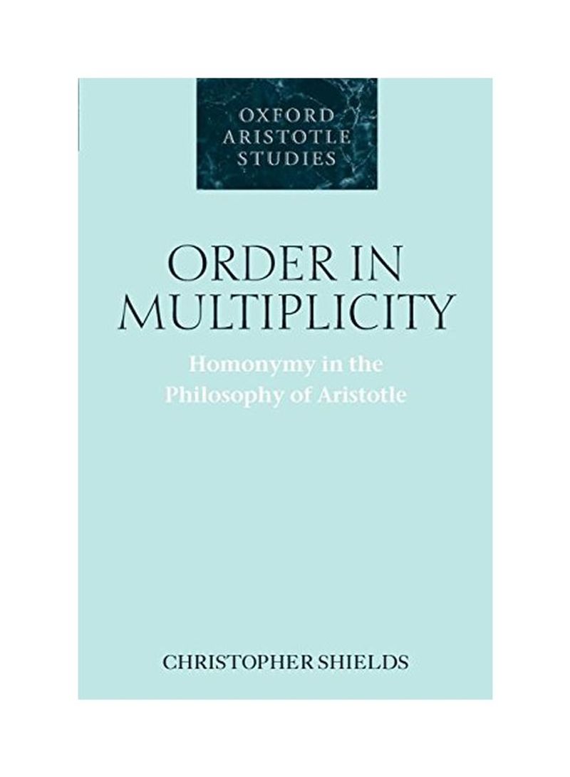 Order in Multiplicity: Homonymy in the Philosophy of Aristotle Paperback