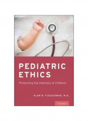 Pediatric Ethics: Protecting The Interests Of Children Paperback