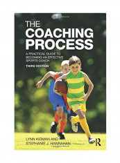The Coaching Process: A Practical Guide To Becoming An Effective Sports Coach Paperback