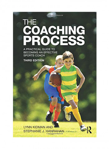 The Coaching Process: A Practical Guide To Becoming An Effective Sports Coach Paperback