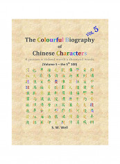 The Colourful Biography Of Chinese Characters, Volume 5 Paperback English by S W Well