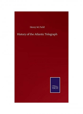 History Of The Atlantic Telegraph Hardcover English by Henry M. Field - 2020
