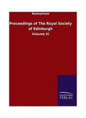 Proceedings of The Royal Society of Edinburgh: Volume VI Paperback English by Anonymous