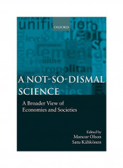 A Not-So-Dismal Science: A Broader View of Economies and Societies Paperback