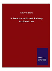 A Treatise On Street Railway Accident Law Paperback