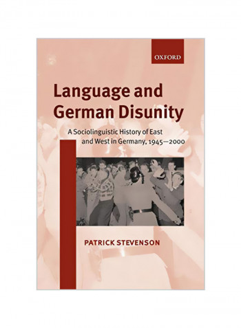 Language and German Disunity: A Sociolinguistic History of East and West in Germany, 1945-2000 Paperback