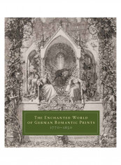 The Enchanted World Of German Romantic Prints, 1770-1850 Hardcover